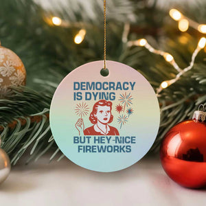 Retro Lady Democracy Is Dying But Hey Nice Fireworks Ceramic Ornament Funny 4th of July Political Satire TS02 1pc Pastel Print Your Wear
