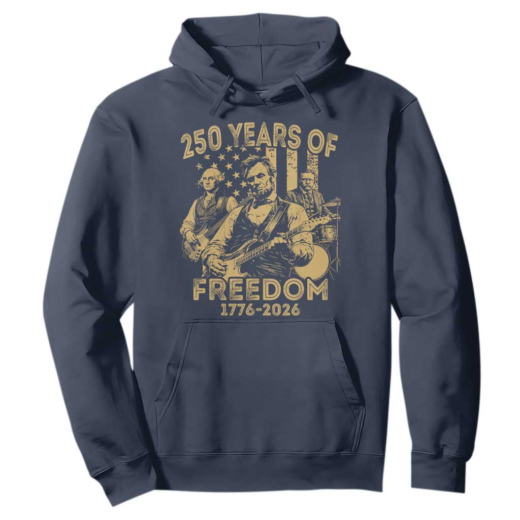 250 Years of Freedom US Presidents Rock Band Hoodie Funny Abraham Lincoln George Washington Teddy Roosevelt Concert 1776 to 2026 TS02 Navy Print Your Wear