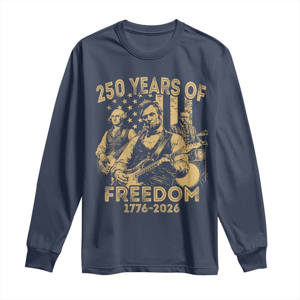 250 Years of Freedom US Presidents Rock Band Long Sleeve Shirt Funny Abraham Lincoln George Washington Teddy Roosevelt Concert 1776 to 2026