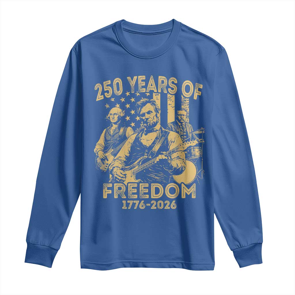 250 Years of Freedom US Presidents Rock Band Long Sleeve Shirt Funny Abraham Lincoln George Washington Teddy Roosevelt Concert 1776 to 2026