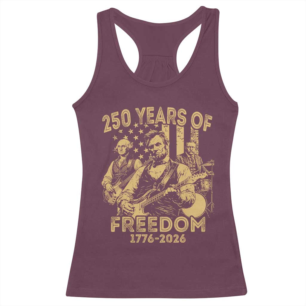 250 Years of Freedom US Presidents Rock Band Racerback Tank Top Funny Abraham Lincoln George Washington Teddy Roosevelt Concert 1776 to 2026 TS02 Maroon Print Your Wear