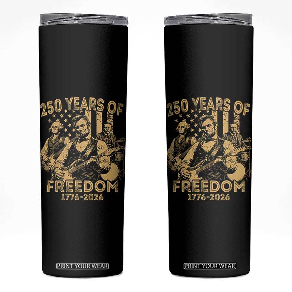 250 Years of Freedom US Presidents Rock Band Skinny Tumbler Funny Abraham Lincoln George Washington Teddy Roosevelt Concert 1776 to 2026 TS02 Black Print Your Wear