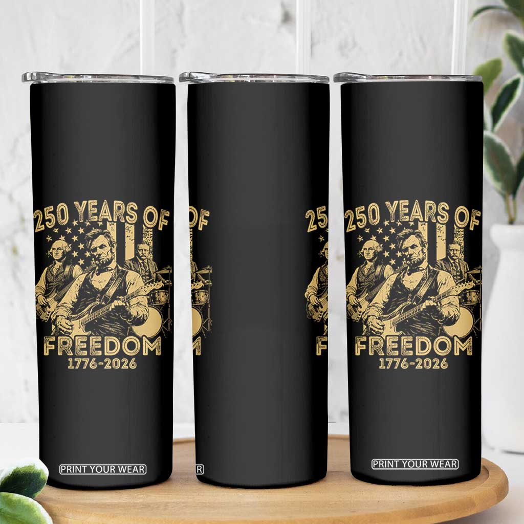250 Years of Freedom US Presidents Rock Band Skinny Tumbler Funny Abraham Lincoln George Washington Teddy Roosevelt Concert 1776 to 2026 TS02 Print Your Wear