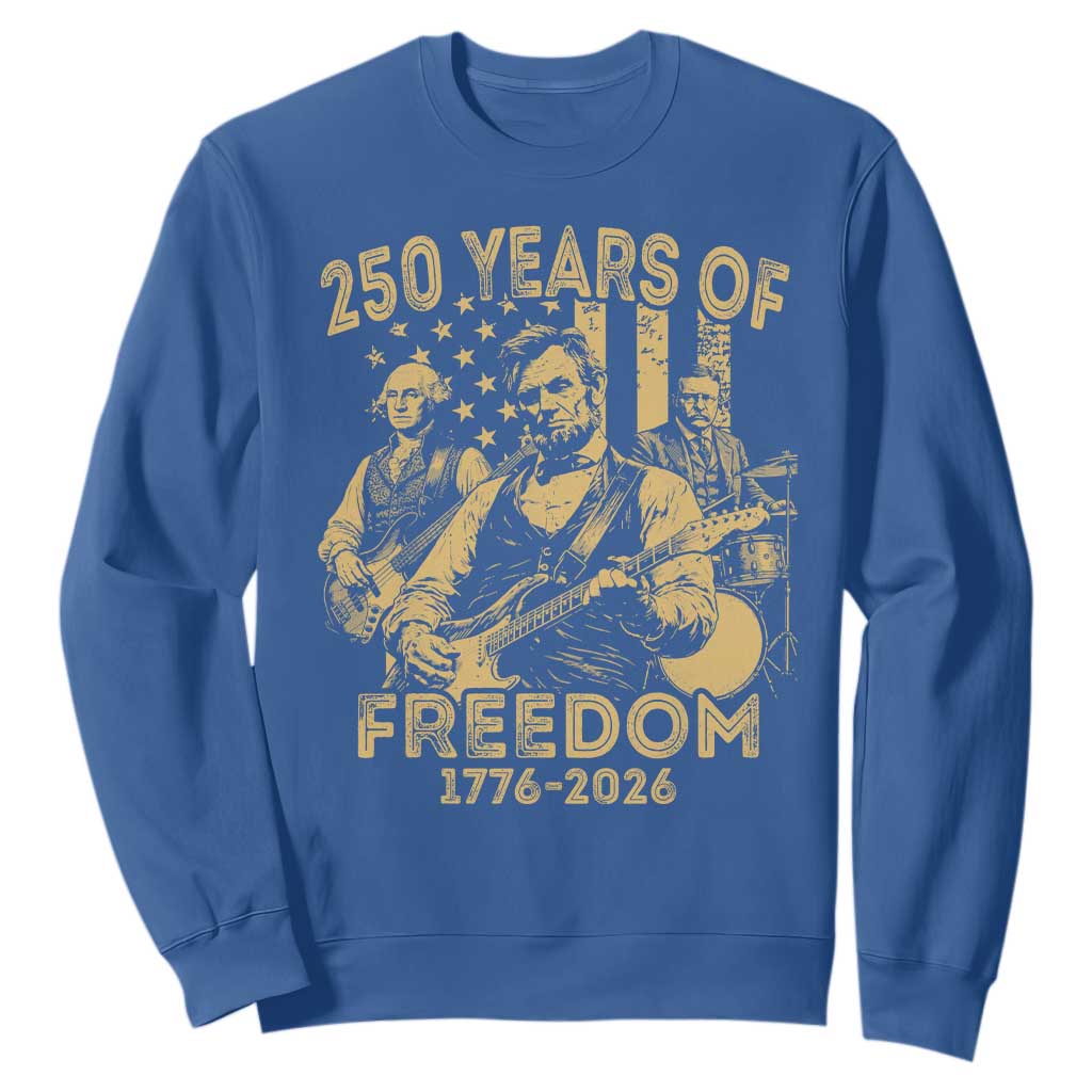 250 Years of Freedom US Presidents Rock Band Sweatshirt Funny Abraham Lincoln George Washington Teddy Roosevelt Concert 1776 to 2026 TS02 Royal Blue Print Your Wear