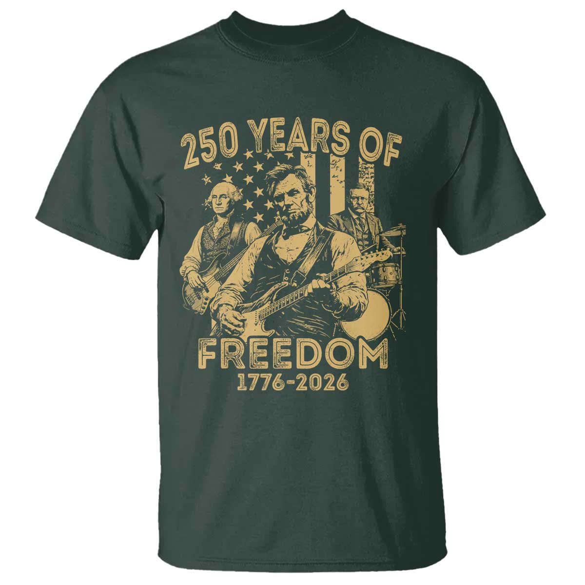 250 Years of Freedom US Presidents Rock Band T Shirt Funny Abraham Lincoln George Washington Teddy Roosevelt Concert 1776 to 2026 TS02 Dark Forest Green Print Your Wear