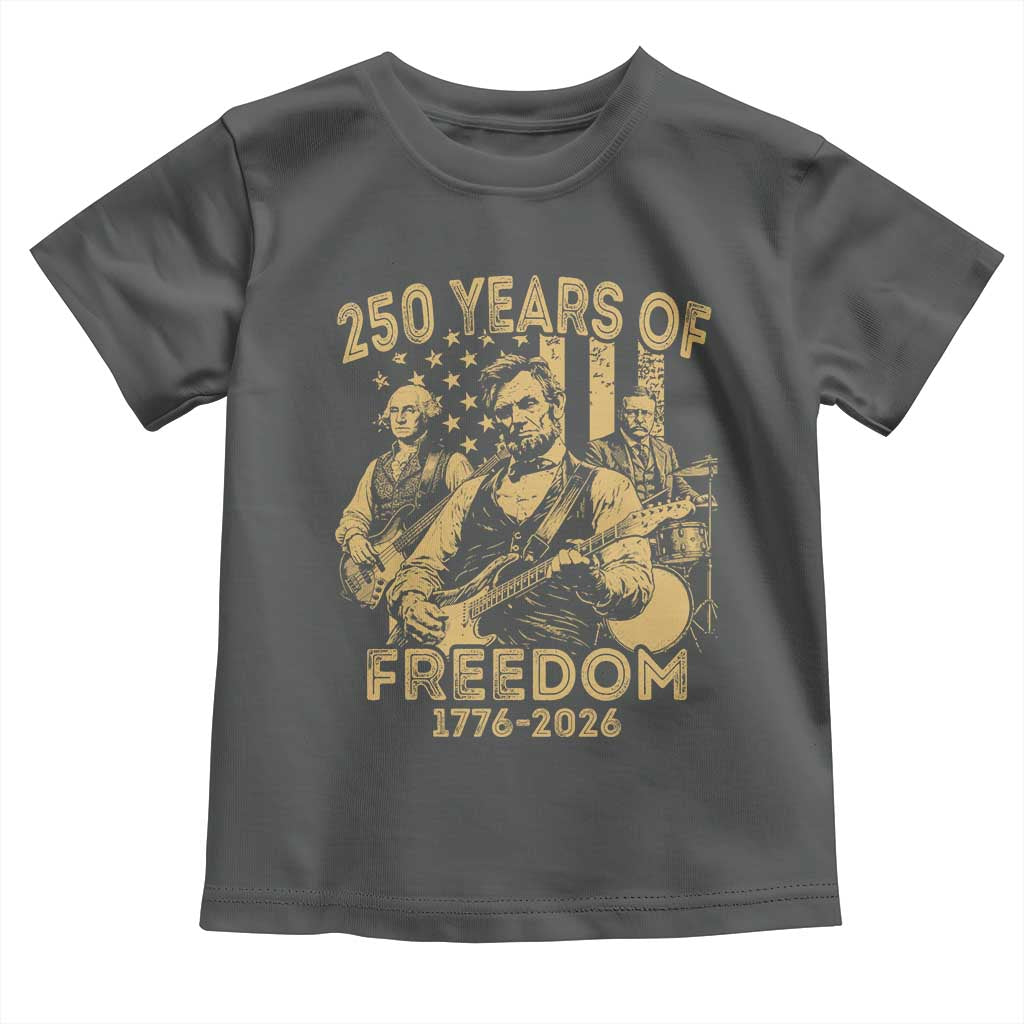 250 Years of Freedom US Presidents Rock Band Toddler T Shirt Funny Abraham Lincoln George Washington Teddy Roosevelt Concert 1776 to 2026 TS02 Dark Heather Print Your Wear