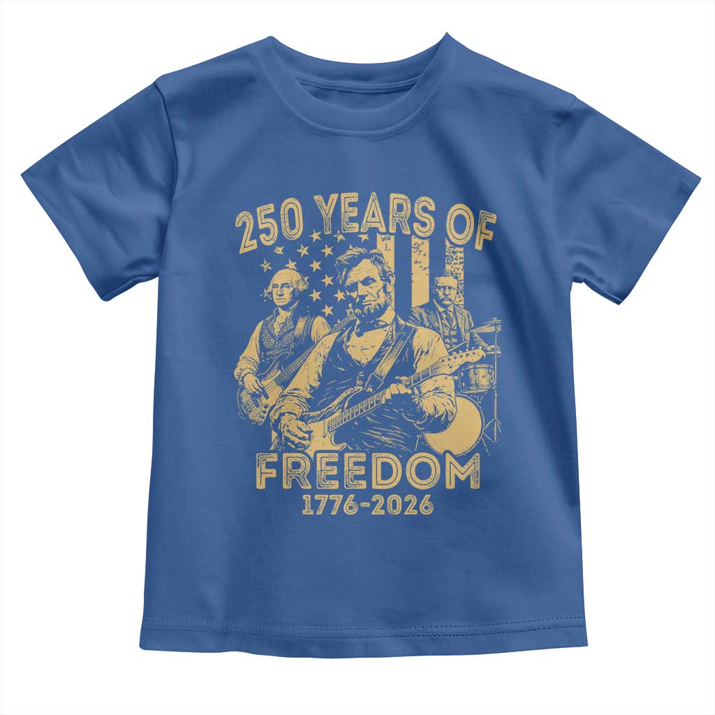 250 Years of Freedom US Presidents Rock Band Toddler T Shirt Funny Abraham Lincoln George Washington Teddy Roosevelt Concert 1776 to 2026 TS02 Royal Blue Print Your Wear