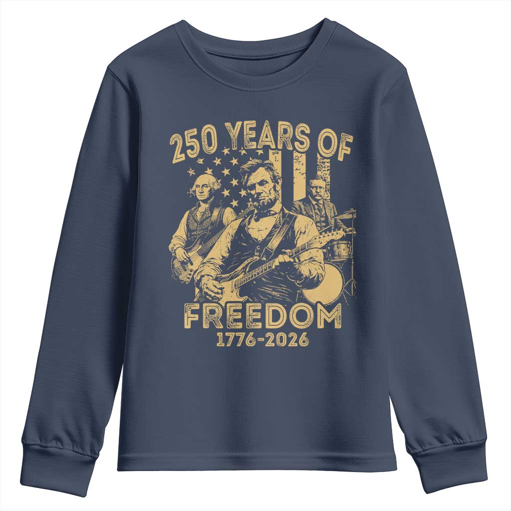 250 Years of Freedom US Presidents Rock Band Youth Sweatshirt Funny Abraham Lincoln George Washington Teddy Roosevelt Concert 1776 to 2026 TS02 Navy Print Your Wear