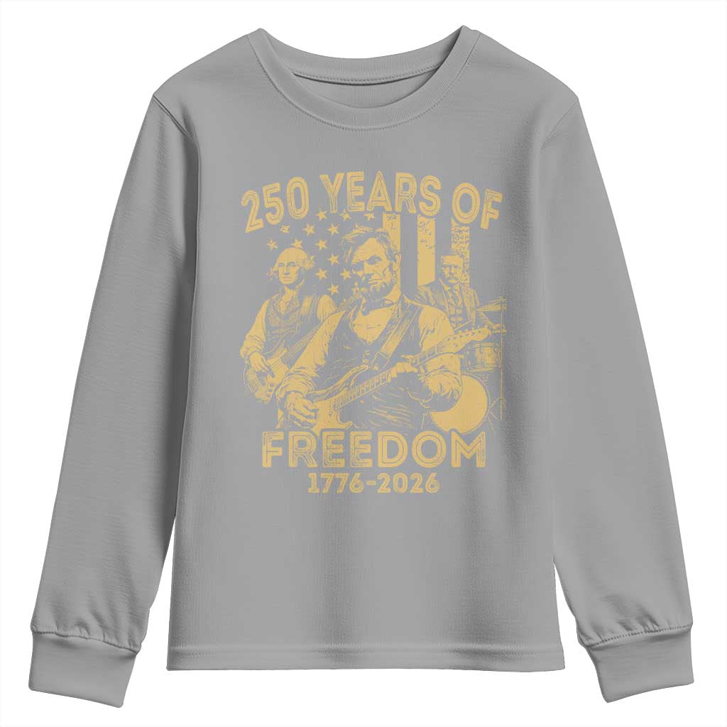 250 Years of Freedom US Presidents Rock Band Youth Sweatshirt Funny Abraham Lincoln George Washington Teddy Roosevelt Concert 1776 to 2026 TS02 Sport Gray Print Your Wear