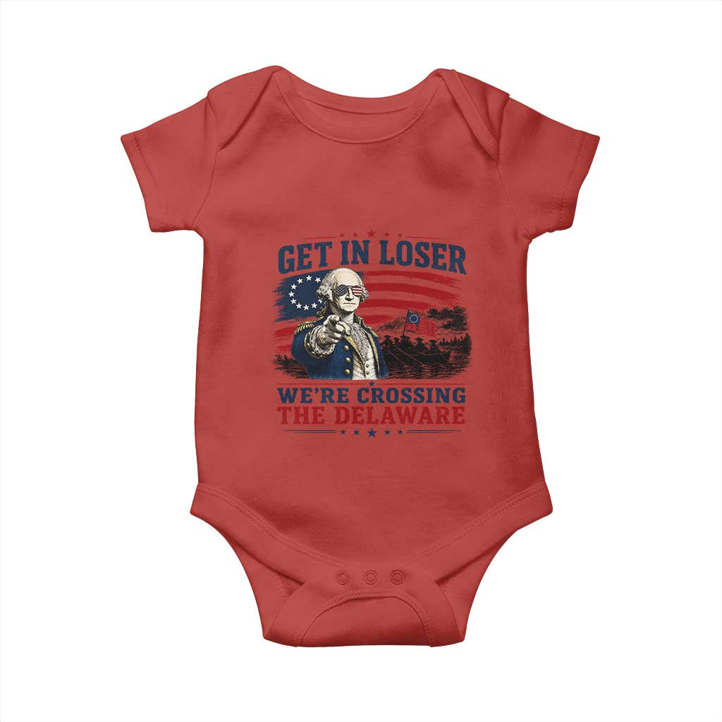 Get In Loser We're Crossing The Delaware Uncle Sam Style Baby Onesie Funny George Washington Pointing Vintage American Flag Patriotic TS02 Red Print Your Wear