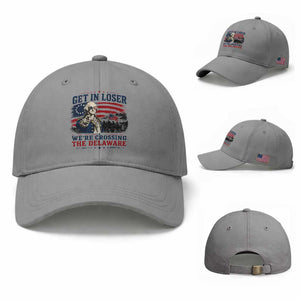 Get In Loser We're Crossing The Delaware Uncle Sam Style Baseball Cap Funny George Washington Pointing Vintage American Flag Patriotic TS02 Baseball Cap Universal Fit Sport Gray Print Your Wear