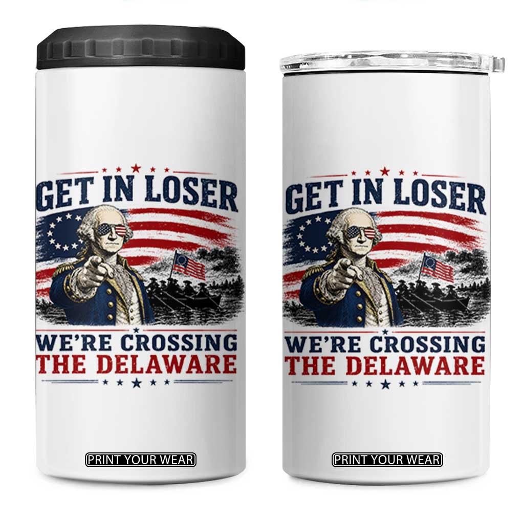 Get In Loser We're Crossing The Delaware Uncle Sam Style 4 in 1 Can Cooler Tumbler Funny George Washington Pointing Vintage American Flag Patriotic TS02 One Size: 16 oz White Print Your Wear