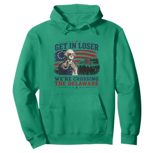 Get In Loser We're Crossing The Delaware Uncle Sam Style Hoodie Funny George Washington Pointing Vintage American Flag Patriotic TS02 Irish Green Print Your Wear