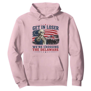 Get In Loser We're Crossing The Delaware Uncle Sam Style Hoodie Funny George Washington Pointing Vintage American Flag Patriotic TS02 Light Pink Print Your Wear
