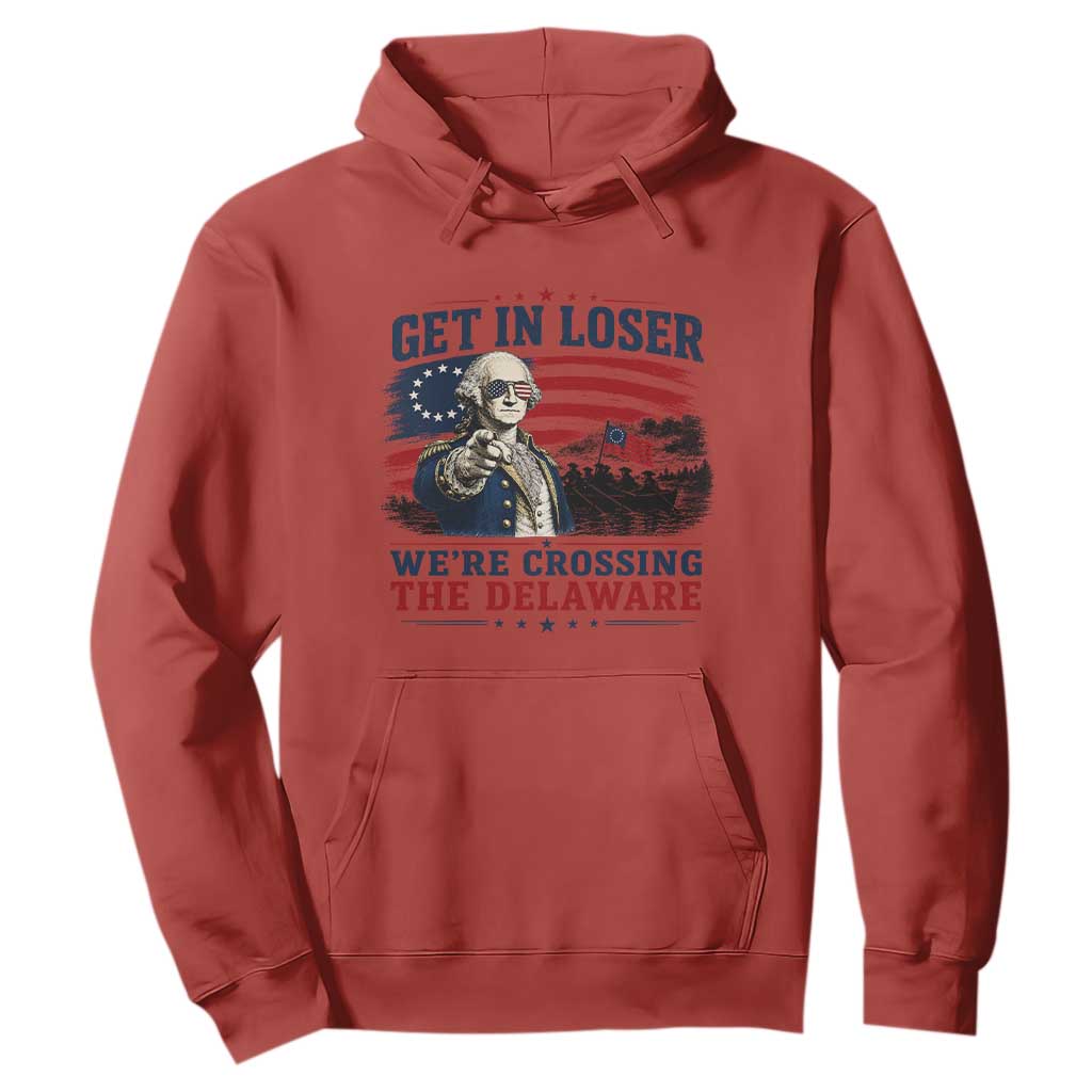 Get In Loser We're Crossing The Delaware Uncle Sam Style Hoodie Funny George Washington Pointing Vintage American Flag Patriotic TS02 Red Print Your Wear
