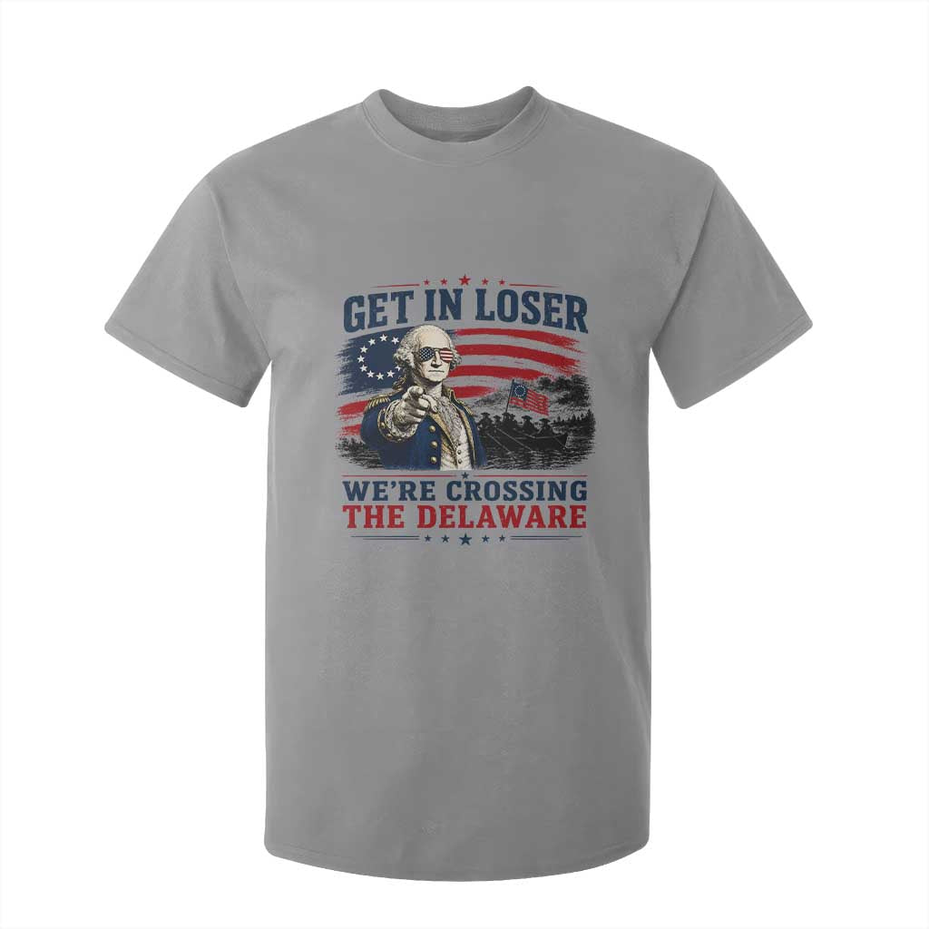 Get In Loser We're Crossing The Delaware Uncle Sam Style T Shirt For Kid Funny George Washington Pointing Vintage American Flag Patriotic TS02 Sport Gray Print Your Wear