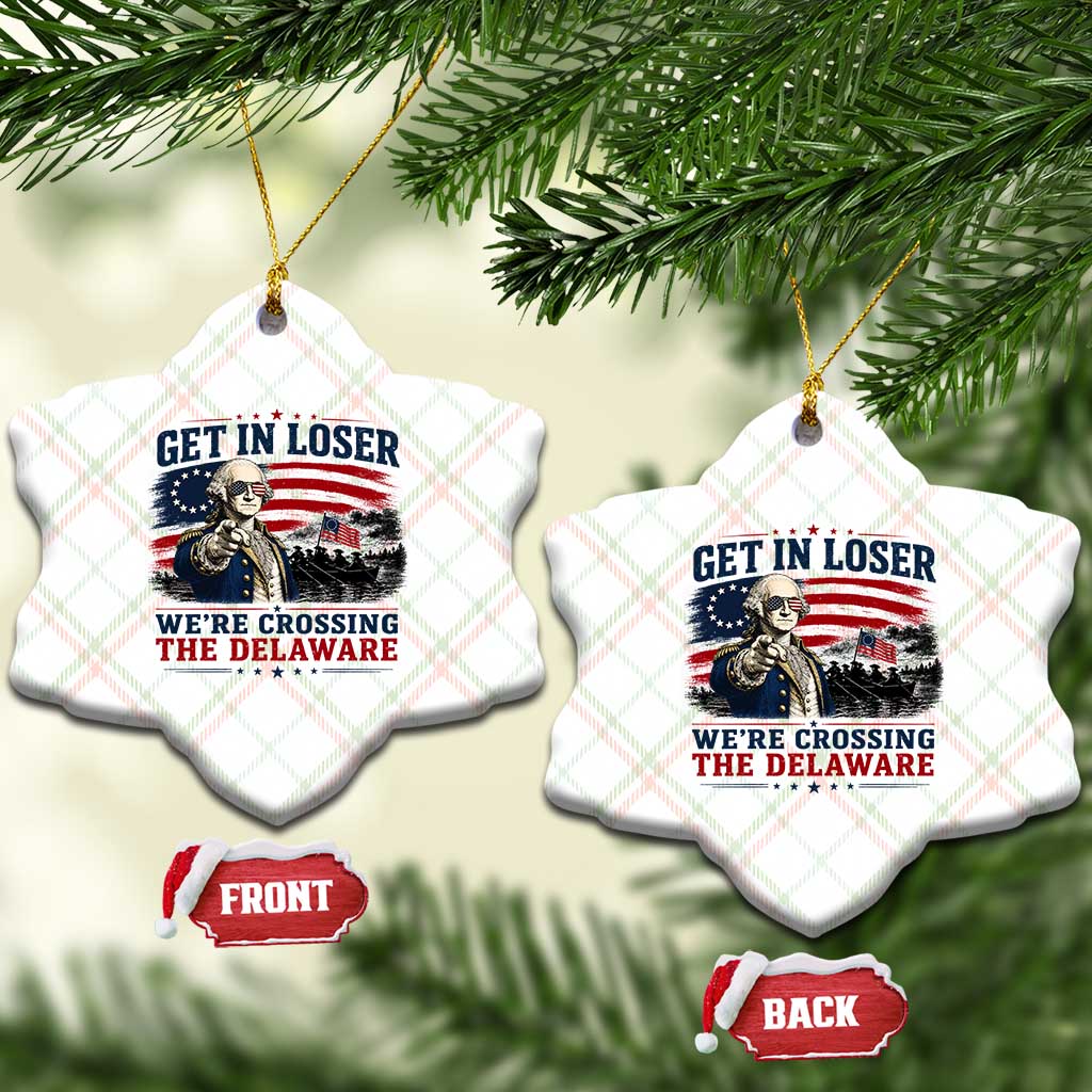 Get In Loser We're Crossing The Delaware Uncle Sam Style Ceramic Ornament Funny George Washington Pointing Vintage American Flag Patriotic TS02 Print Your Wear