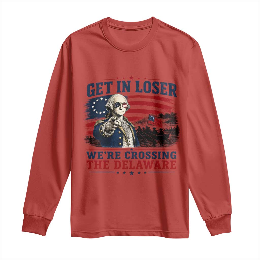 Get In Loser We're Crossing The Delaware Uncle Sam Style Long Sleeve Shirt Funny George Washington Pointing Vintage American Flag Patriotic TS02 Red Print Your Wear