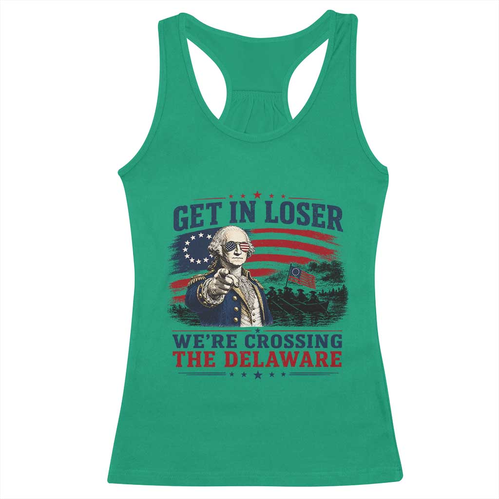 Get In Loser We're Crossing The Delaware Uncle Sam Style Racerback Tank Top Funny George Washington Pointing Vintage American Flag Patriotic TS02 Irish Green Print Your Wear