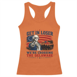 Get In Loser We're Crossing The Delaware Uncle Sam Style Racerback Tank Top Funny George Washington Pointing Vintage American Flag Patriotic TS02 Orange Print Your Wear