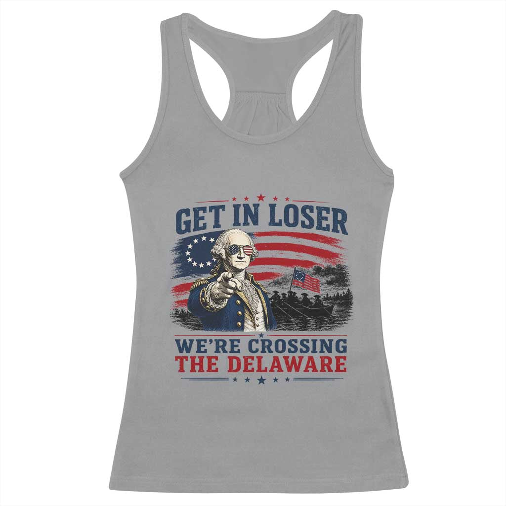 Get In Loser We're Crossing The Delaware Uncle Sam Style Racerback Tank Top Funny George Washington Pointing Vintage American Flag Patriotic TS02 Sport Gray Print Your Wear