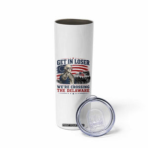 Get In Loser We're Crossing The Delaware Uncle Sam Style Skinny Tumbler Funny George Washington Pointing Vintage American Flag Patriotic TS02 Print Your Wear
