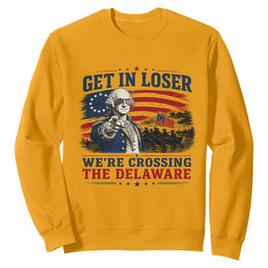 Get In Loser We're Crossing The Delaware Uncle Sam Style Sweatshirt Funny George Washington Pointing Vintage American Flag Patriotic TS02 Gold Print Your Wear