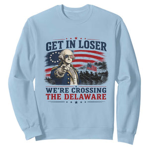 Get In Loser We're Crossing The Delaware Uncle Sam Style Sweatshirt Funny George Washington Pointing Vintage American Flag Patriotic TS02 Light Blue Print Your Wear