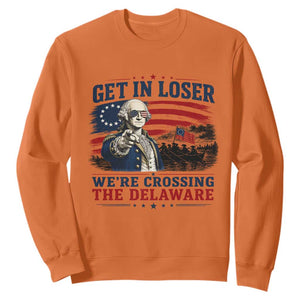 Get In Loser We're Crossing The Delaware Uncle Sam Style Sweatshirt Funny George Washington Pointing Vintage American Flag Patriotic TS02 Orange Print Your Wear