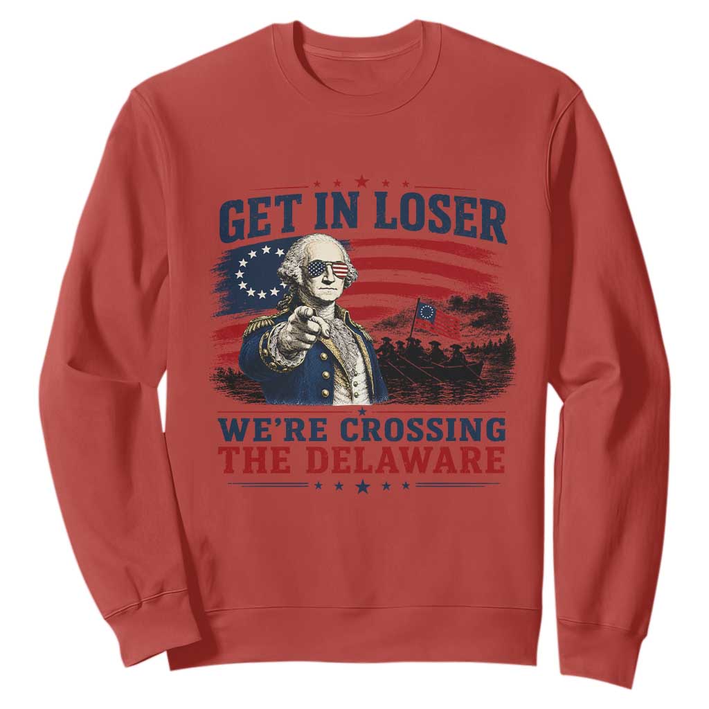 Get In Loser We're Crossing The Delaware Uncle Sam Style Sweatshirt Funny George Washington Pointing Vintage American Flag Patriotic TS02 Red Print Your Wear