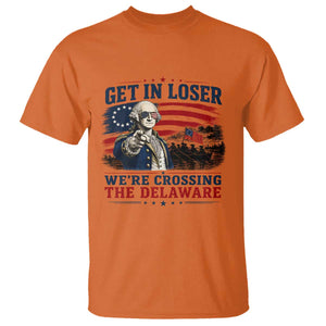 Get In Loser We're Crossing The Delaware Uncle Sam Style T Shirt Funny George Washington Pointing Vintage American Flag Patriotic TS02 Orange Print Your Wear