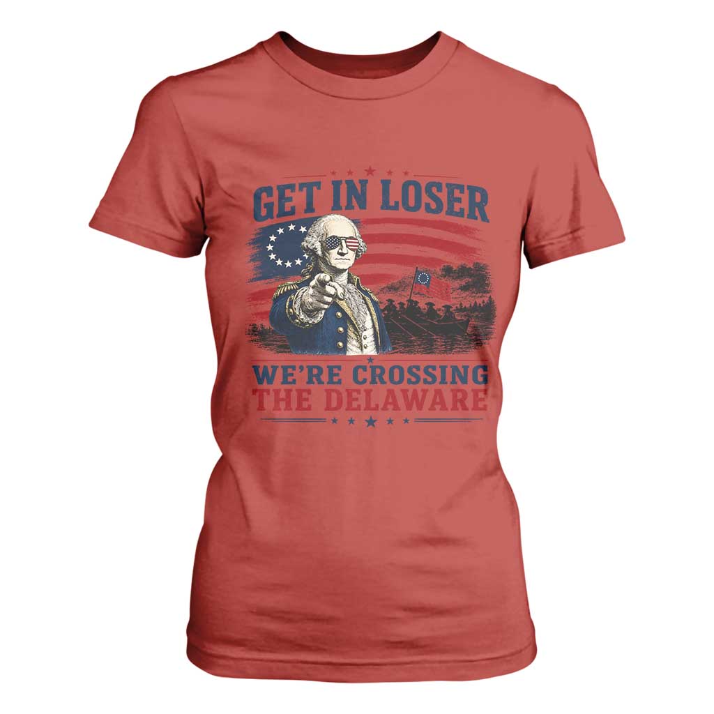 Get In Loser We're Crossing The Delaware Uncle Sam Style T Shirt For Women Funny George Washington Pointing Vintage American Flag Patriotic TS02 Red Print Your Wear