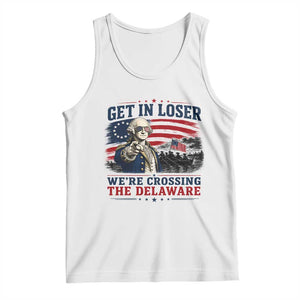 Get In Loser We're Crossing The Delaware Uncle Sam Style Tank Top Funny George Washington Pointing Vintage American Flag Patriotic TS02 White Print Your Wear