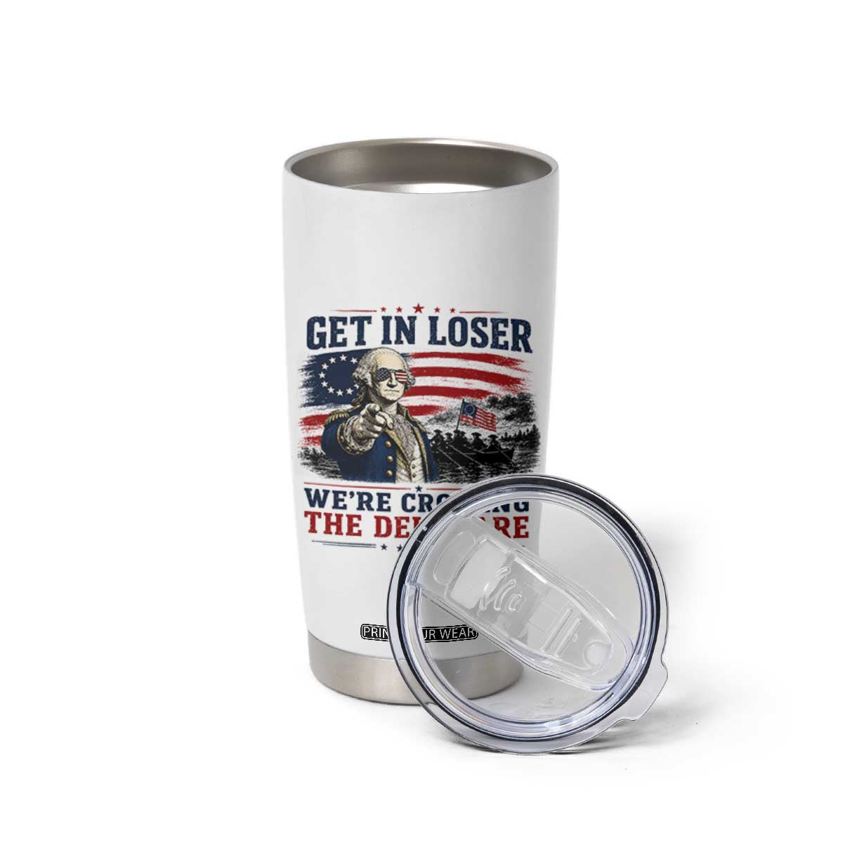 Get In Loser We're Crossing The Delaware Uncle Sam Style Tumbler Cup Funny George Washington Pointing Vintage American Flag Patriotic TS02 Print Your Wear