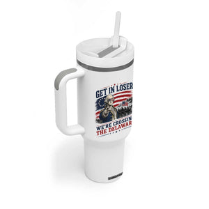 Get In Loser We're Crossing The Delaware Uncle Sam Style Tumbler With Handle Funny George Washington Pointing Vintage American Flag Patriotic TS02 Print Your Wear