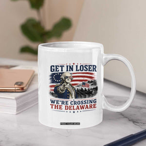 Get In Loser We're Crossing The Delaware Uncle Sam Style Coffee Mug Funny George Washington Pointing Vintage American Flag Patriotic TS02 Print Your Wear