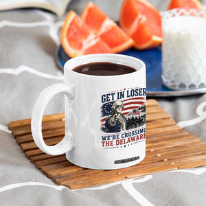 Get In Loser We're Crossing The Delaware Uncle Sam Style Coffee Mug Funny George Washington Pointing Vintage American Flag Patriotic TS02 Print Your Wear