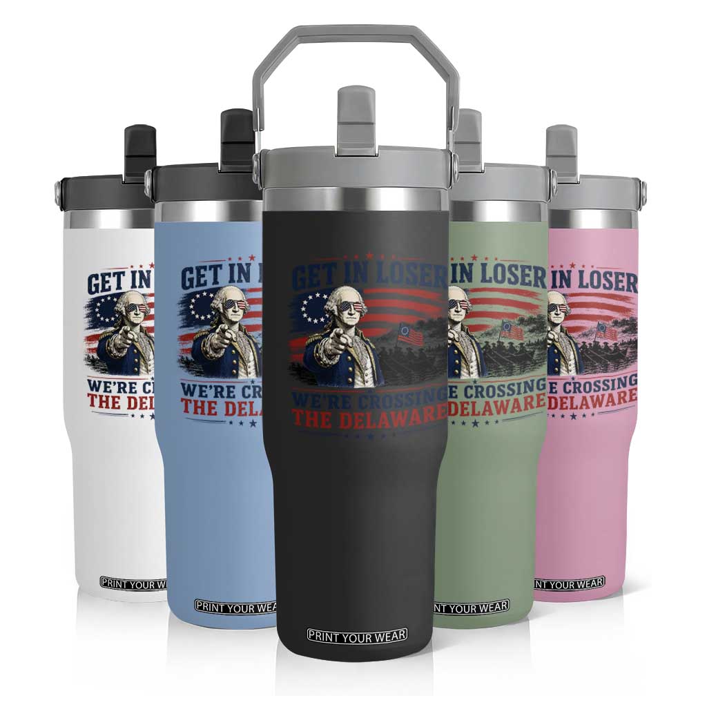 Get In Loser We're Crossing The Delaware Uncle Sam Style Flip Straw Tumbler Funny George Washington Pointing Vintage American Flag Patriotic TS02 Print Your Wear