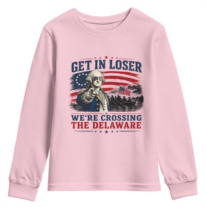 Get In Loser We're Crossing The Delaware Uncle Sam Style Youth Sweatshirt Funny George Washington Pointing Vintage American Flag Patriotic TS02 Light Pink Print Your Wear