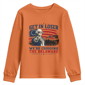 Get In Loser We're Crossing The Delaware Uncle Sam Style Youth Sweatshirt Funny George Washington Pointing Vintage American Flag Patriotic TS02 Orange Print Your Wear