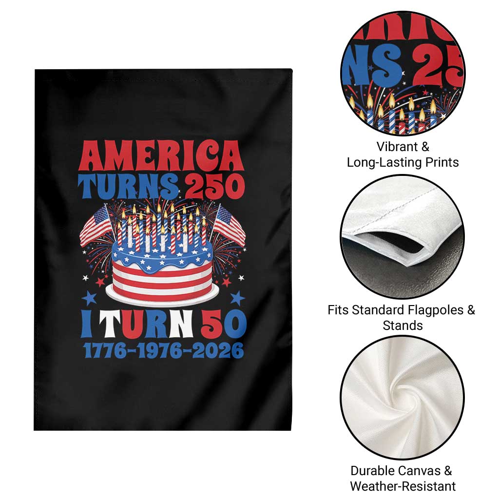 America Turns 250 I Turn 50 Funny 1976 Birthday Garden Flag American Flag Cake 1776 to 2026 Semiquincentennial TS02 Print Your Wear