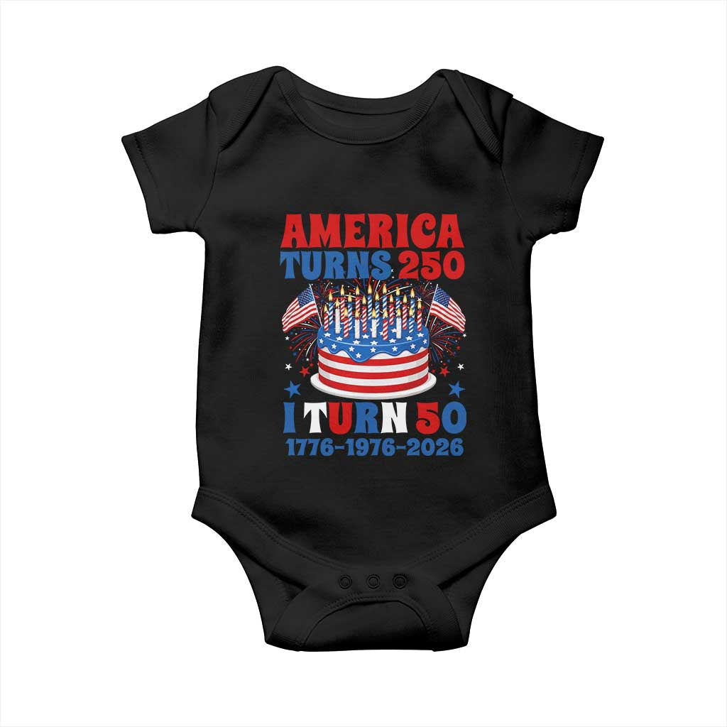 America Turns 250 I Turn 50 Funny 1976 Birthday Baby Onesie American Flag Cake 1776 to 2026 Semiquincentennial TS02 Black Print Your Wear