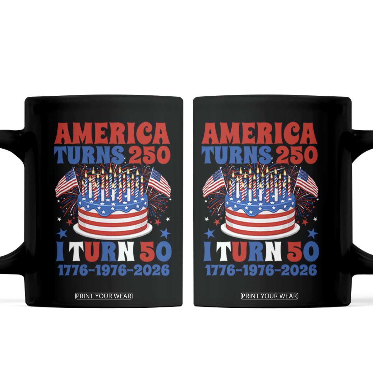 America Turns 250 I Turn 50 Funny 1976 Birthday Coffee Mug American Flag Cake 1776 to 2026 Semiquincentennial TS02 Black Print Your Wear