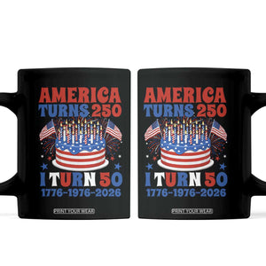 America Turns 250 I Turn 50 Funny 1976 Birthday Coffee Mug American Flag Cake 1776 to 2026 Semiquincentennial TS02 Black Print Your Wear
