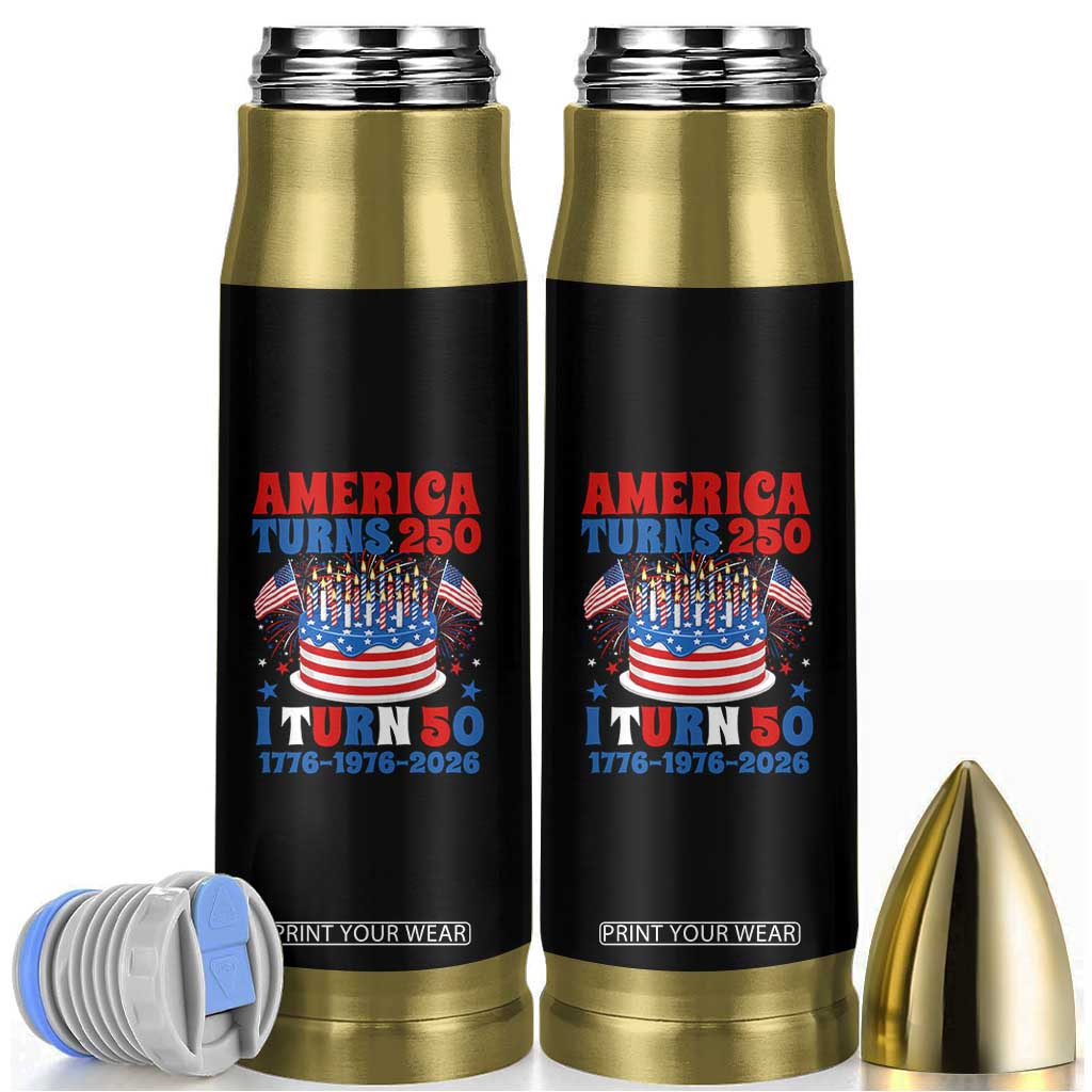 America Turns 250 I Turn 50 Funny 1976 Birthday Bullet Tumbler American Flag Cake 1776 to 2026 Semiquincentennial TS02 Black Print Your Wear