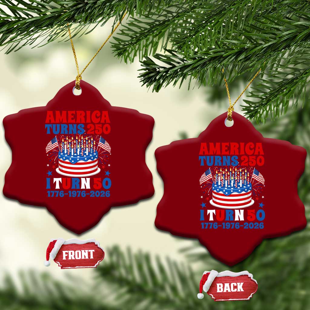 America Turns 250 I Turn 50 Funny 1976 Birthday Ceramic Ornament American Flag Cake 1776 to 2026 Semiquincentennial TS02 Print Your Wear