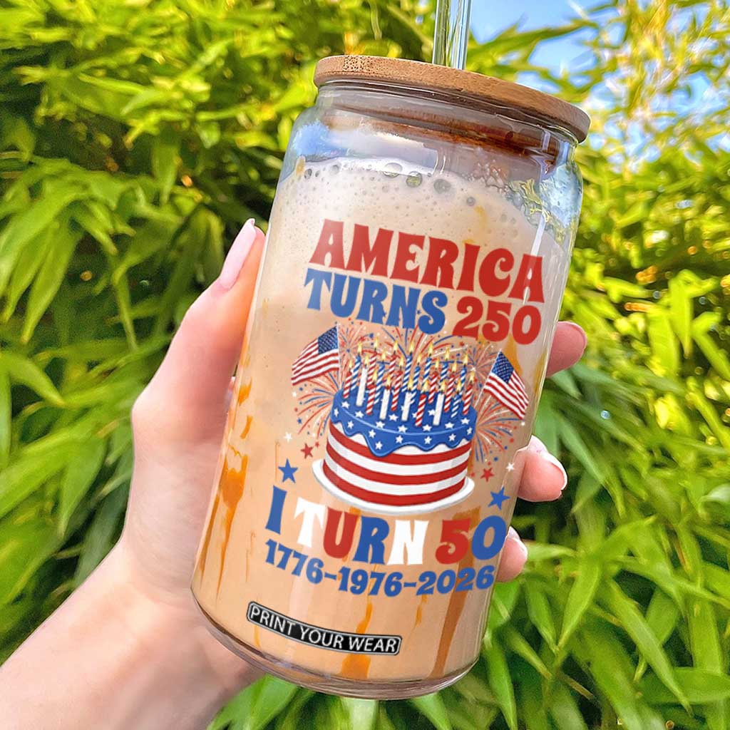 America Turns 250 I Turn 50 Funny 1976 Birthday Glass Can American Flag Cake 1776 to 2026 Semiquincentennial TS02 Black Print Your Wear
