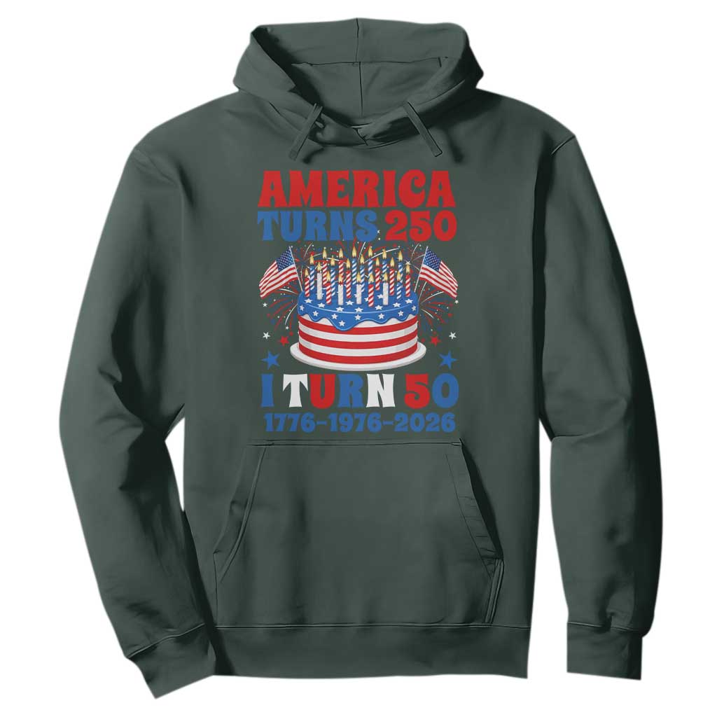 America Turns 250 I Turn 50 Funny 1976 Birthday Hoodie American Flag Cake 1776 to 2026 Semiquincentennial TS02 Dark Forest Green Print Your Wear