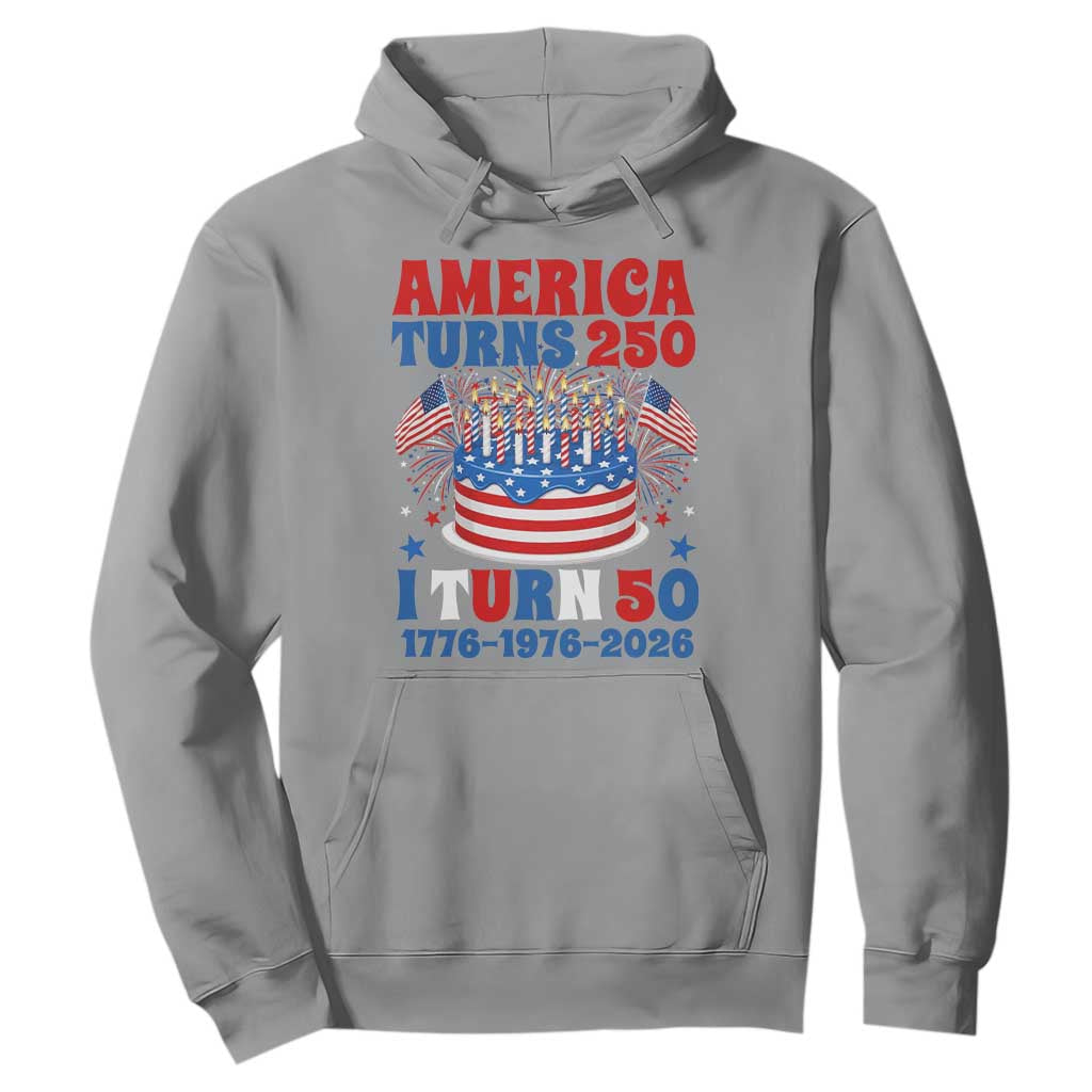 America Turns 250 I Turn 50 Funny 1976 Birthday Hoodie American Flag Cake 1776 to 2026 Semiquincentennial TS02 Sport Gray Print Your Wear