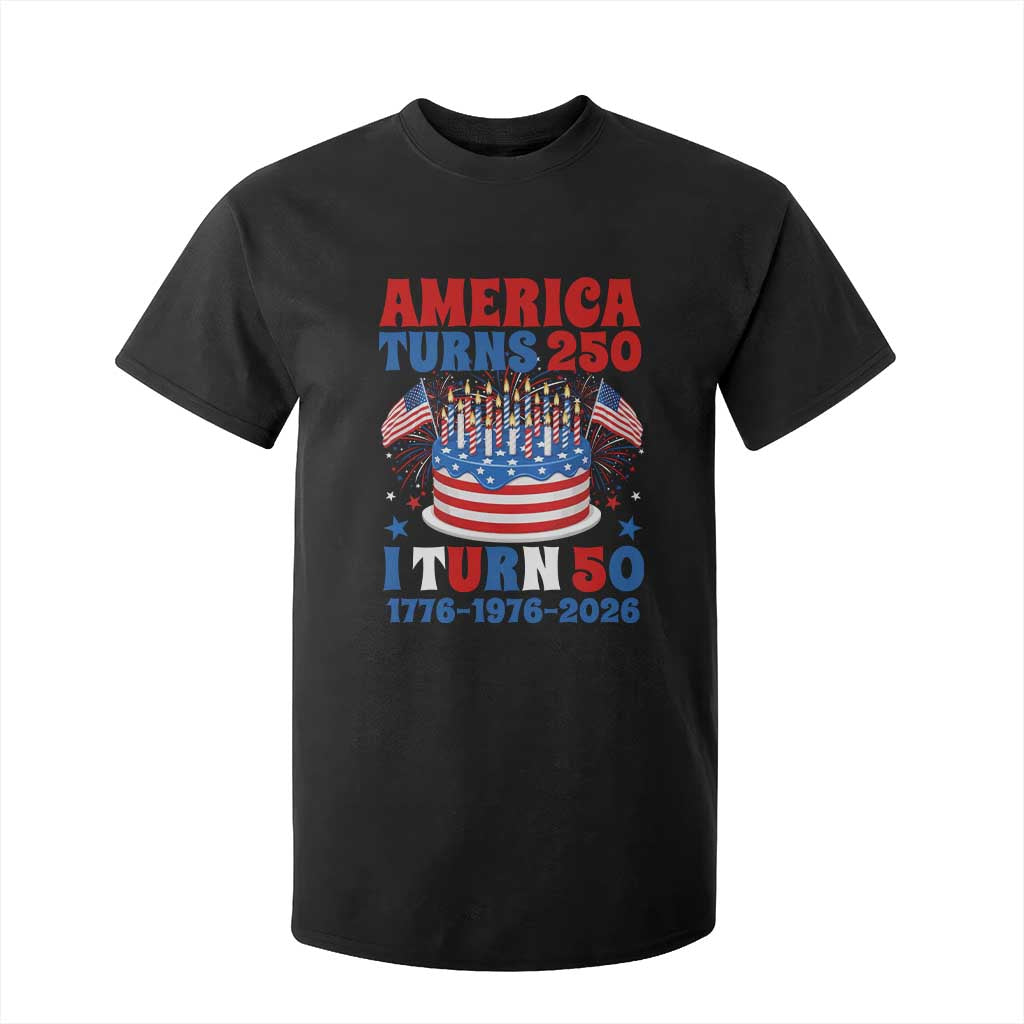 America Turns 250 I Turn 50 Funny 1976 Birthday T Shirt For Kid American Flag Cake 1776 to 2026 Semiquincentennial TS02 Black Print Your Wear
